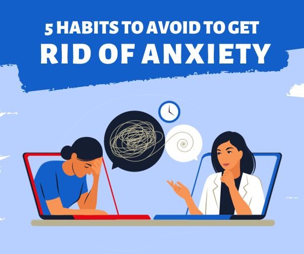 5-habits-to-avoid-to-get-rid-of-anxiety